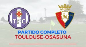 Toulouse Osasuna Partido Completo  