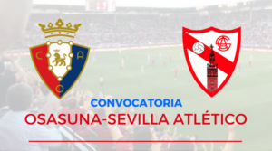 Convocatoria Osasuna Sevilla Atlético  