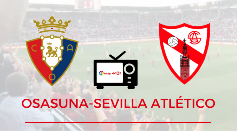 Horario y dónde ver el Osasuna-Sevilla Atlético  