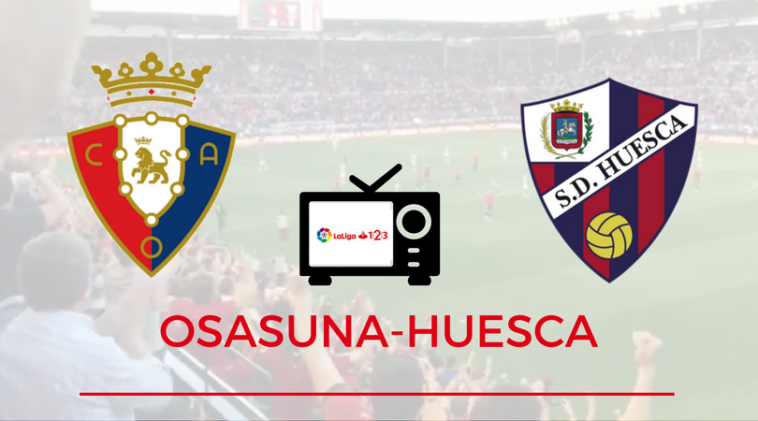 Horario y dónde ver el Osasuna-Huesca  