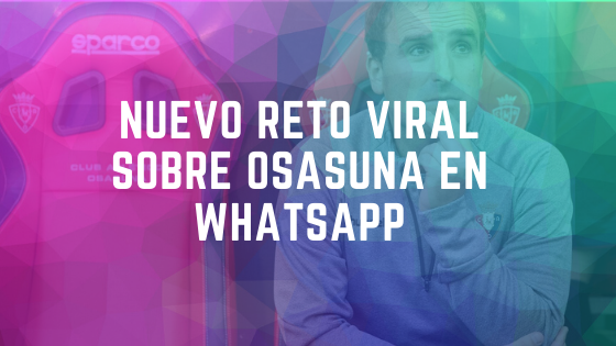 Nuevo reto viral sobre Osasuna en WhatsApp  