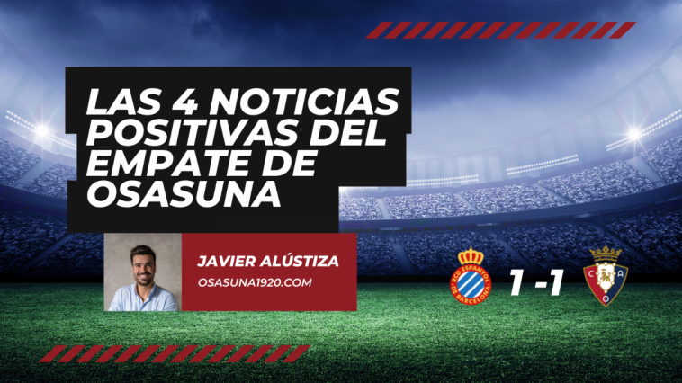 Las cuatro mejores noticias del empate de Osasuna ante el RCD Espanyol  